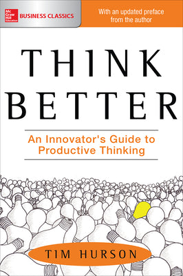 Think Better: An Innovator's Guide to Productive Thinking