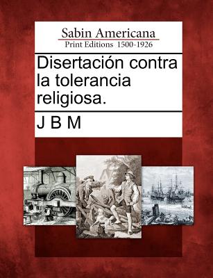 Disertación contra la tolerancia religiosa.