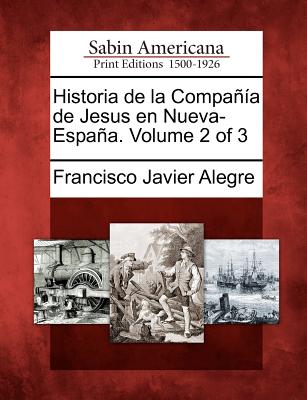 Historia de la Compañía de Jesus en Nueva-España. Volume 2 of 3