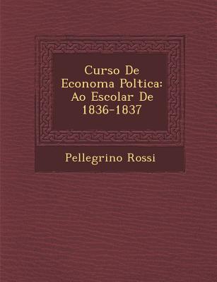 Curso De Econom A Pol Tica: A O Escolar De 1836-1837 – Unimart.com