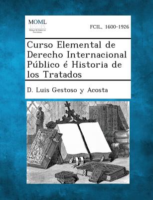 Curso Elemental de Derecho Internacional Publico E Historia de Los Tratados