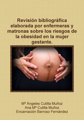 Revisión bibliográfica elaborada por enfermeras y matronas sobre los riesgos de la obesidad en la mujer gestante.