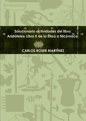 Solucionario actvidades del libro: Aristóteles. Libro II de la Ética a Nicómaco.