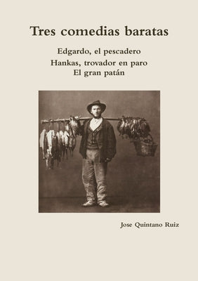 Tres comedias baratas Edgardo, el pescadero - Hankas, trovador en paro - El gran patán