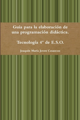 Guía para la elaboración de una programación didáctica. Tecnología 4° de E.S.O.