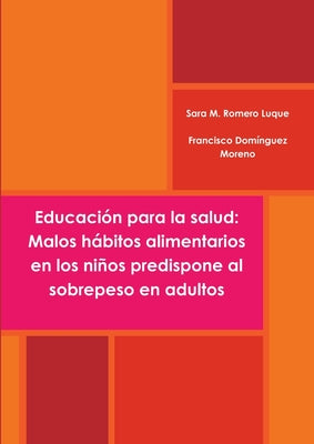 Educación para la salud: malos hábitos alimentarios en los niños predispone al sobrepeso en adultos