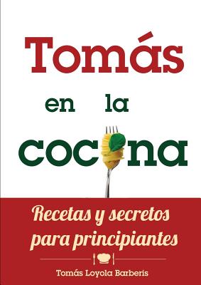 Tomás en la Cocina. Recetas y secretos para principiantes