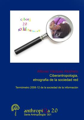 Ciberantropología, etnografía de la sociedad red Termómetro 2008-12 de la Sociedad de la Información