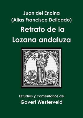 Juan del Encina (alias Francisco Delicado) Retrato de la Lozana andaluza