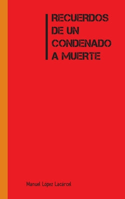 Recuerdos de Un Condenado a Muerte