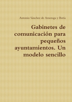 Gabinetes de comunicación para pequeños ayuntamientos. Un modelo sencillo