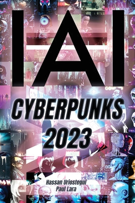 Yo, IA: Cyberpunks 2023: ChatGPT: Yo Soy, Inteligencia Artificial