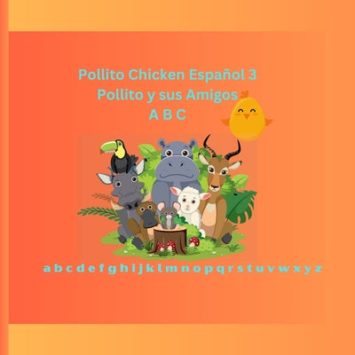 Pollito Chicken Español 3: Pollito y sus Amigos A B C