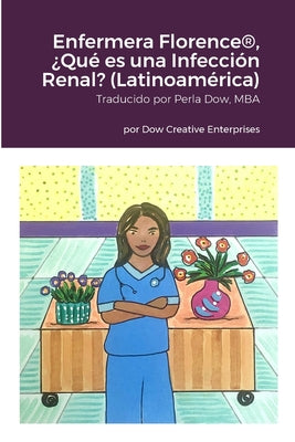 Enfermera Florence(R), ¿Qué es una Infección Renal? (Latinoamérica)