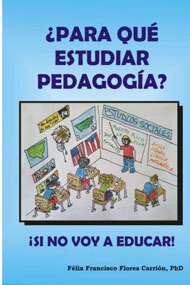 ¿Para qué estudiar pedagogía? ¡Si no voy a Educar!