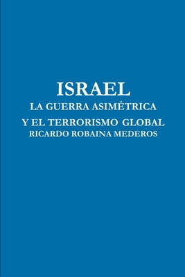 Israel La Guerra Asimétrica Y El Terrorismo Global