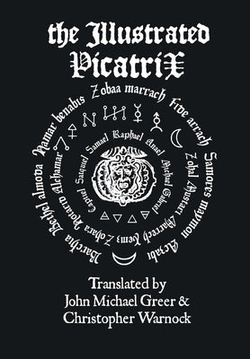 The Illustrated Picatrix: The Complete Occult Classic Of Astrological Magic