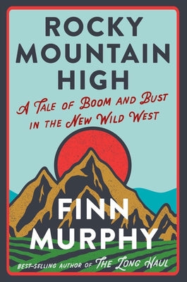 Rocky Mountain High: A Tale of Boom and Bust in the New Wild West