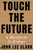 Touch the Future: A Manifesto in Essays