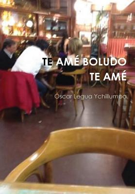 Te Amé Boludo Te Amé