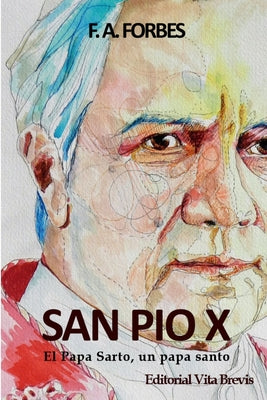 San Pío X. El Papa Sarto, un papa santo