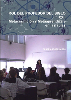 Rol del Profesor del Siglo XXI: Metacognición y Metaaprendizaje en las aulas