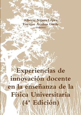 Experiencias de innovación docente en la enseñanza de la Física Universitaria (4a Edición)