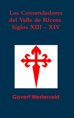 Los Comendadores del Valle de Ricote. Siglos XIII - XIV