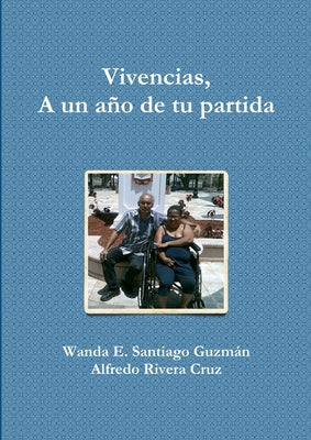 Vivencias, A un año de tu partida