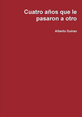 Cuatro años que le pasaron a otro