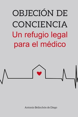 Objeción de conciencia. Un refugio legal para el médico.