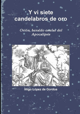 Y vi siete candelabros de oro. Orión, heraldo estelar del Apocalipsis