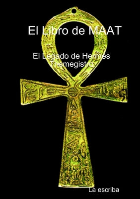 El Libro de Maat- El Legado de Hermes Trismegisto