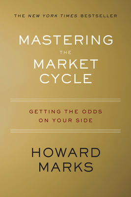 Mastering the Market Cycle: Getting the Odds on Your Side