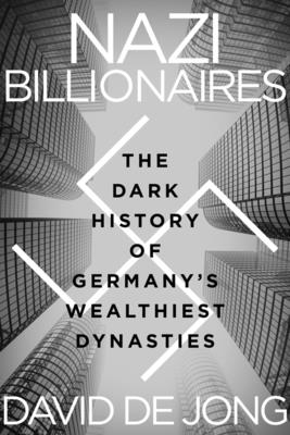 Nazi Billionaires: The Dark History of Germany's Wealthiest Dynasties