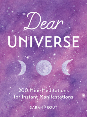 Dear Universe: 200 Mini-Meditations for Instant Manifestations