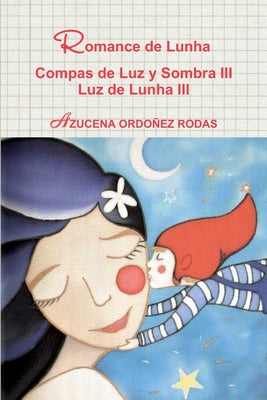 Romance de Lunha Compas de Luz y Sombra III Luz de Lunha III