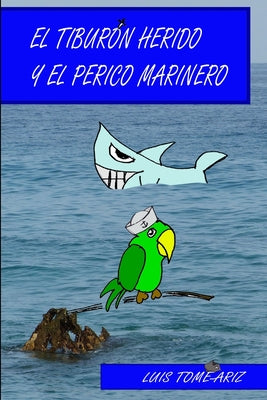 El Tiburón Herido y el Perico Marinero