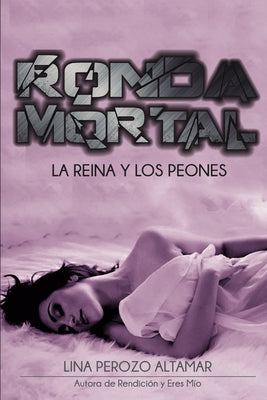 Ronda Mortal: La reina y los peones