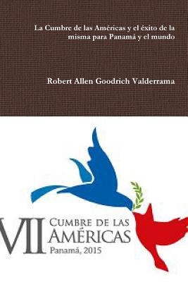 La Cumbre de las Américas y el éxito de la misma para Panamá y el mundo