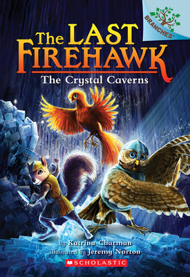 The Crystal Caverns: A Branches Book (the Last Firehawk #2): Volume 2