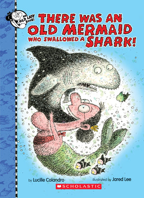 There Was an Old Mermaid Who Swallowed a Shark!