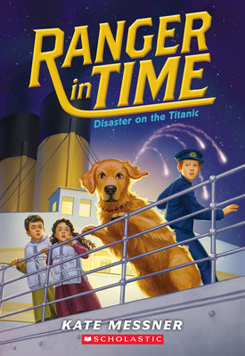 Disaster on the Titanic (Ranger in Time #9): Volume 9