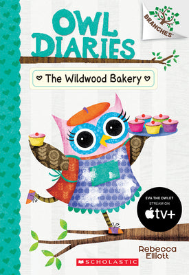 The Wildwood Bakery: A Branches Book (Owl Diaries #7): Volume 7