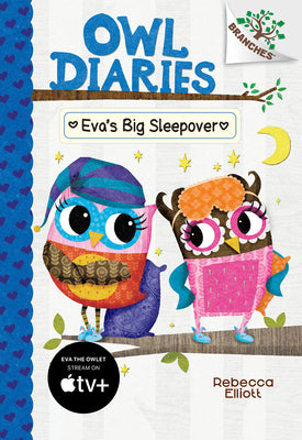 Eva's Big Sleepover: A Branches Book (Owl Diaries #9): Volume 9