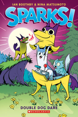 Sparks! Double Dog Dare: A Graphic Novel (Sparks! #2): Volume 2