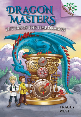 Future of the Time Dragon: A Branches Book (Dragon Masters #15): Volume 15