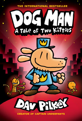 Dog Man: A Tale of Two Kitties: A Graphic Novel (Dog Man #3): From the Creator of Captain Underpants: Volume 3