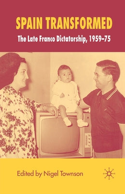 Spain Transformed: The Franco Dictatorship, 1959-1975