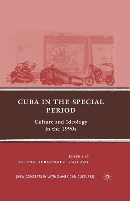 Cuba in the Special Period: Culture and Ideology in the 1990s